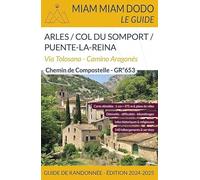Miam Miam Dodo voie d'Arles Édition 2024-2025 (Arles à Puente-la-Reina): Via Tolosona - Camino Aragonés, Chemin de Compostelle - GR 653
