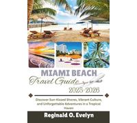 Miami Beach Travel Guide 2025-2026: Discover Sun-Kissed Shores, Vibrant Culture, and Unforgettable Adventures in a Tropical Haven