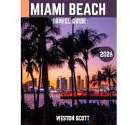 Miami Beach Travel guide 2026: Swaying Palms, Gourmet Delights, and Iconic Views: Miami Beach for the Discerning Traveler