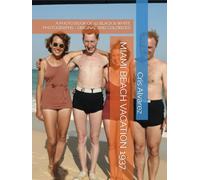 MIAMI BEACH VACATION 1937: A PHOTO BOOK OF 42 BLACK & WHITE PHOTOGRAPHS - ORIGINAL AND COLORIZED