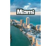 Miami: Beautiful Cities, World Wonders, World Cities Collection, Lined Notebook to Write In With Soft Cover 110 pages 6 x 9 in