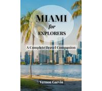 Miami for Explorers: A Complete Travel Companion