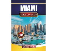 MIAMI GUIDA DI VIAGGIO 2026: Esplora le migliori spiagge del sud della Florida, i monumenti storici, la vivace vita notturna, la cucina locale e consigli pratici di viaggio per i visitatori