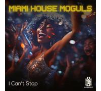 Miami House Moguls - I Can't Stop