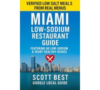 Miami Low-Sodium Restaurant Guide: Featuring 80 Low Sodium & Heart Healthy Dishes