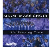 Miami Mass Choir - It's Praying Time