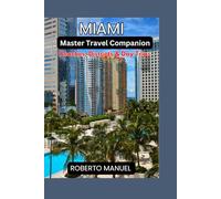 Miami Master Travel Companion : Beaches, Districts & Day Trips