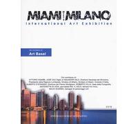 Miami meets Milano. International art exhibition. Catalogo della mostra (Miami, 1-6 dicembre 2018) Ediz. italiana e inglese