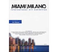 Miami meets Milano. International art exhibition. Catalogo della mostra (Miami, 1-6 dicembre 2018) Ediz. italiana e inglese