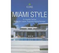 Miami Style: Exteriors, Interiors, Details