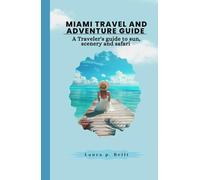 Miami Travel and Adventure Guide: A Traveler's guide to sun, scenery and safari