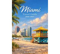 Miami Travel Guide 2026-2027: Top Attractions, Nightlife, Cultural Hotspots & Insider Tips for a Memorable Florida Getaway
