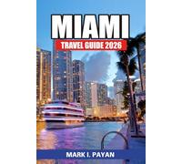 Miami Travel Guide 2026: Explore Beaches, Art Deco Streets, Cuban Flavors, Local Secrets & the Best Day Trips Across South Florida