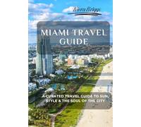 Miami Travel Guide (Pictures, Map, Standard Color Interior): Discover the City’s Sunlit Streets, Stylish Corners, and Soulful Vibes