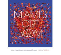 Miami's Art Boom: From Local Vision to International Presence