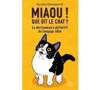 Miaou! Que dit le chat? Le dictionnaire définitif du langage félin