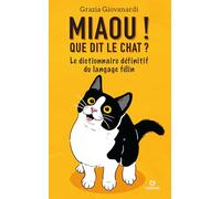Miaou! Que dit le chat?: Le dictionnaire définitif du langage félin