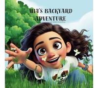 Mia's backyard Adventure: "A Journey of Magic, Friendship, and Imagination"