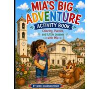 Mia's Big Adventure Activity Book: Come visit Vinchiaturo with Mia one activity at a time! -Celebrating family, heritage, and the little lessons that stay with us forever.