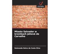 Miasto Salvador w kronikach Jehová de Carvalho
