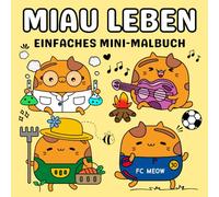Miau Leben: Mini-Malbuch mit Einfachen Katzendesigns für Kinder und Erwachsene: Einfache, Lustige und Entspannende Seiten für Stressabbau und Kreativität
