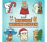 Miauige Weihnachten - Niedliches Und Gemütliches Katzen-Malbuch: Festliche Fellfreunde | Kreative Auszeit in winterlicher Atmosphäre