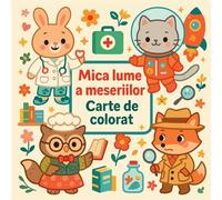 Mica lume a meseriilor - Carte de colorat