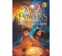 Mica Powers and the Legend of the Superstitions: When Lightning Strikes Heroes Are Born