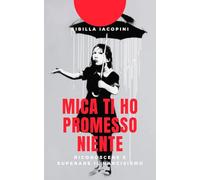 Mica ti ho promesso niente: Riconoscere e superare il narcisismo