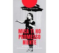 Mica ti ho promesso niente. Riconoscere e superare il narcisismo