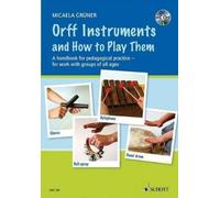Micaela Gruner Orff Instruments and How to Play Them (Mixed Media Product)