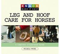 Micaela Myers Knack Leg and Hoof Care for Horses (Tascabile) Knack: Make It Easy