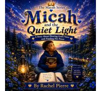 Micah and the Quiet Light: A Story About God's Love and Presence