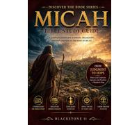 Micah Bible Study Guide: A Complete Overview, Summary, breakdown, and Explanation of The Book of Micah