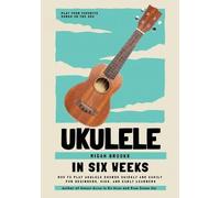 Micah Brooks Ukulele In Six Weeks (Tascabile)