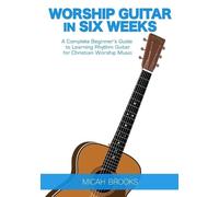 Micah Brooks Worship Guitar In Six Weeks (Tascabile)