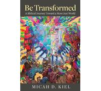 Micah D. Kiel Be Transformed (Tascabile)