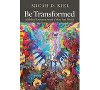 Micah D. Kiel Be Transformed (Tascabile)