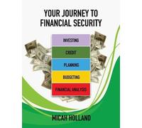 Micah Holland Your Journey to Financial Security (Tascabile)