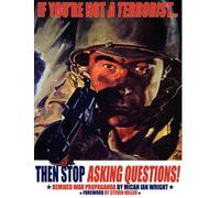 Micah Ian Wrigh If You're Not a Terrorist... Then Stop Asking Questi (Tascabile)