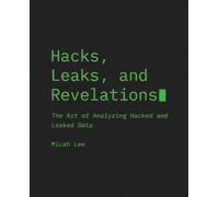 Micah Lee Hacks, Leaks, and Revelations (Tascabile)