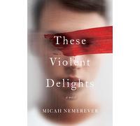Micah Nemerever These Violent Delights (Copertina rigida)