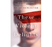 Micah Nemerever These Violent Delights (Tascabile)