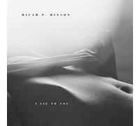 Micah P. Hinson - I Lie To You