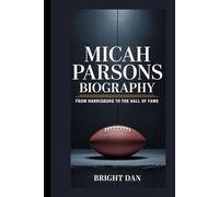 MICAH PARSONS BIOGRAPHY: From Harrisburg to the Hall of Fame