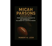 Micah Parsons Biography: From Penn State Prodigy to NFL Superstar - The Journey of a Defensive Phenom