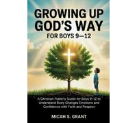 Micah S Grant Growing Up God's Way for Boys 9-12 (Tascabile)