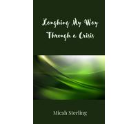 Micah Sterling Laughing My Way Through a Crisis (Copertina rigida)