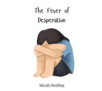 Micah Sterling The Fever of Desperation (Copertina rigida)