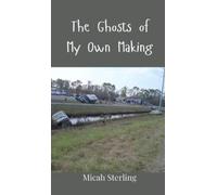 Micah Sterling The Ghosts of My Own Making (Copertina rigida)